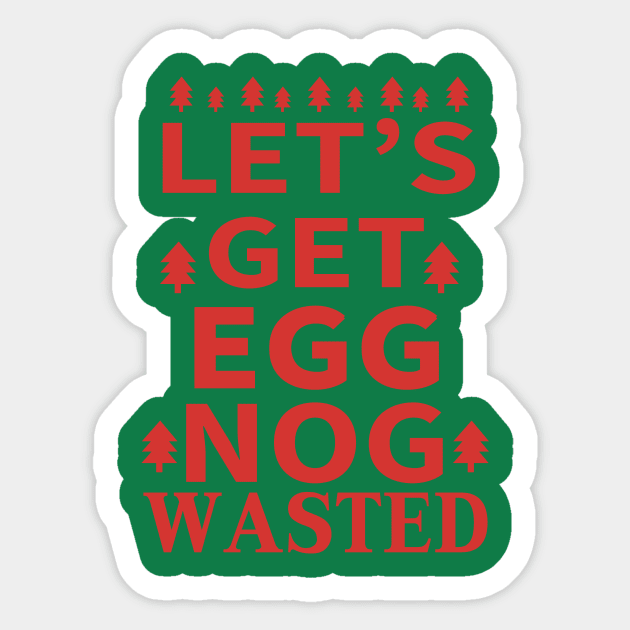 Let's Get Egg Nog Wasted - Red Text Sticker by joshp214